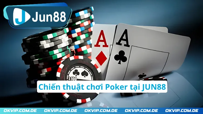 Bí quyết chiến thắng Poker JUN88